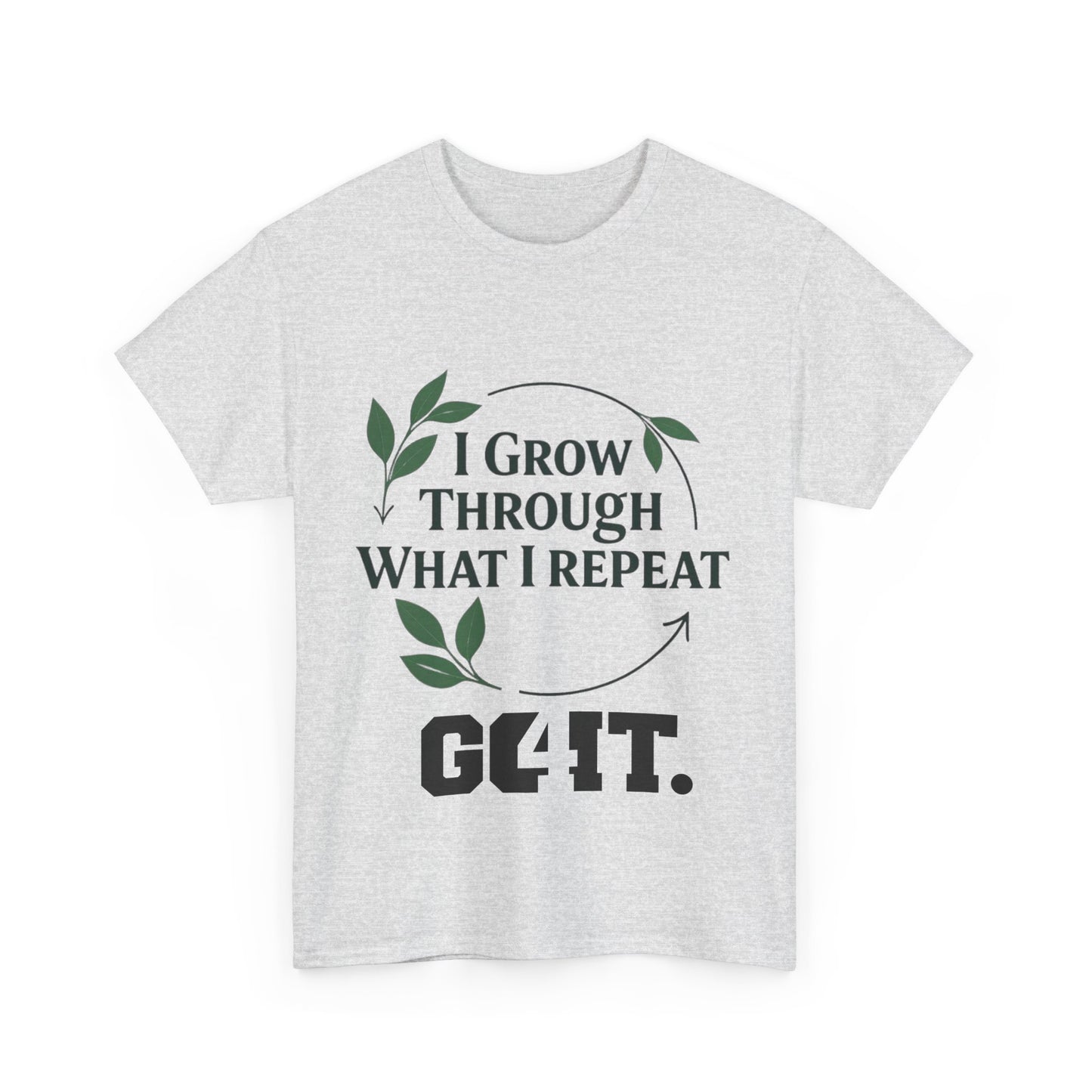 I Grow Through What I Repeat Tee