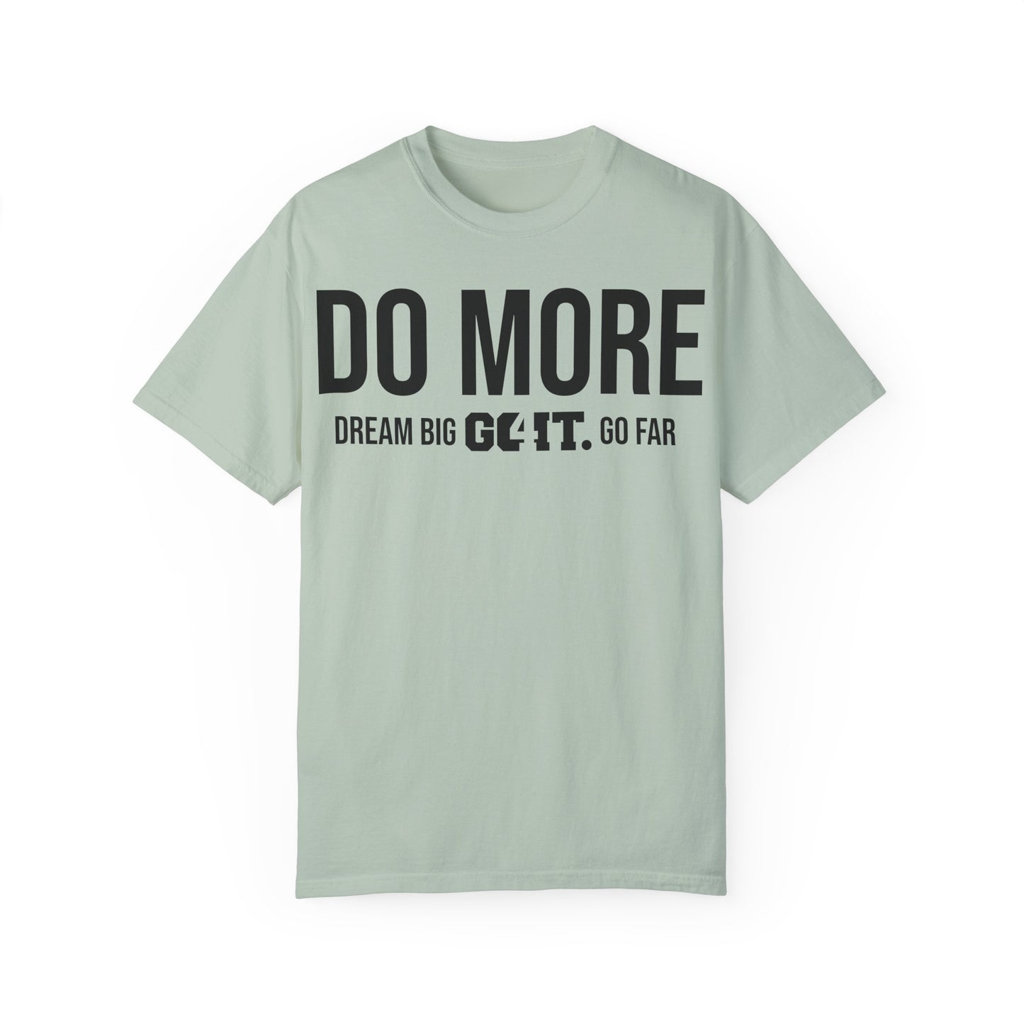 Do More Unisex Garment Dyed T-Shirt GO4IT Collection