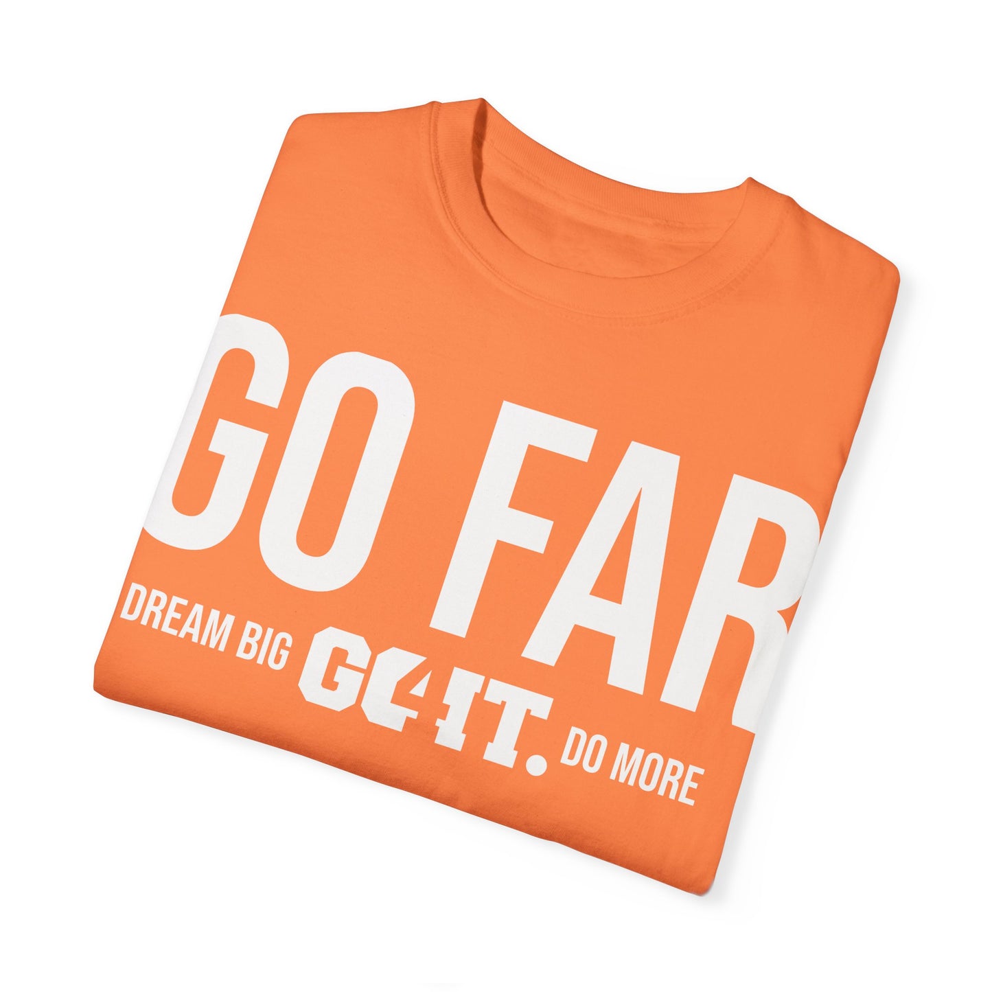 GO FAR Unisex Garment Dyed T-Shirt GO4IT Collection