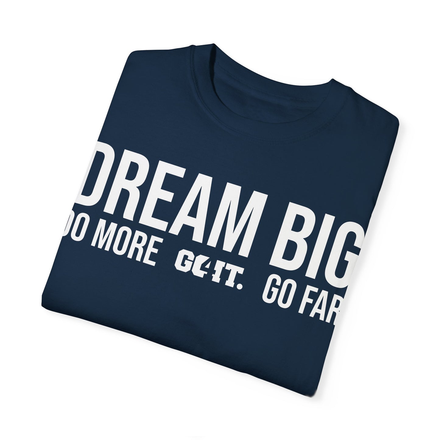 Inspirational Dream Big Unisex Garment Dyed T-Shirt
