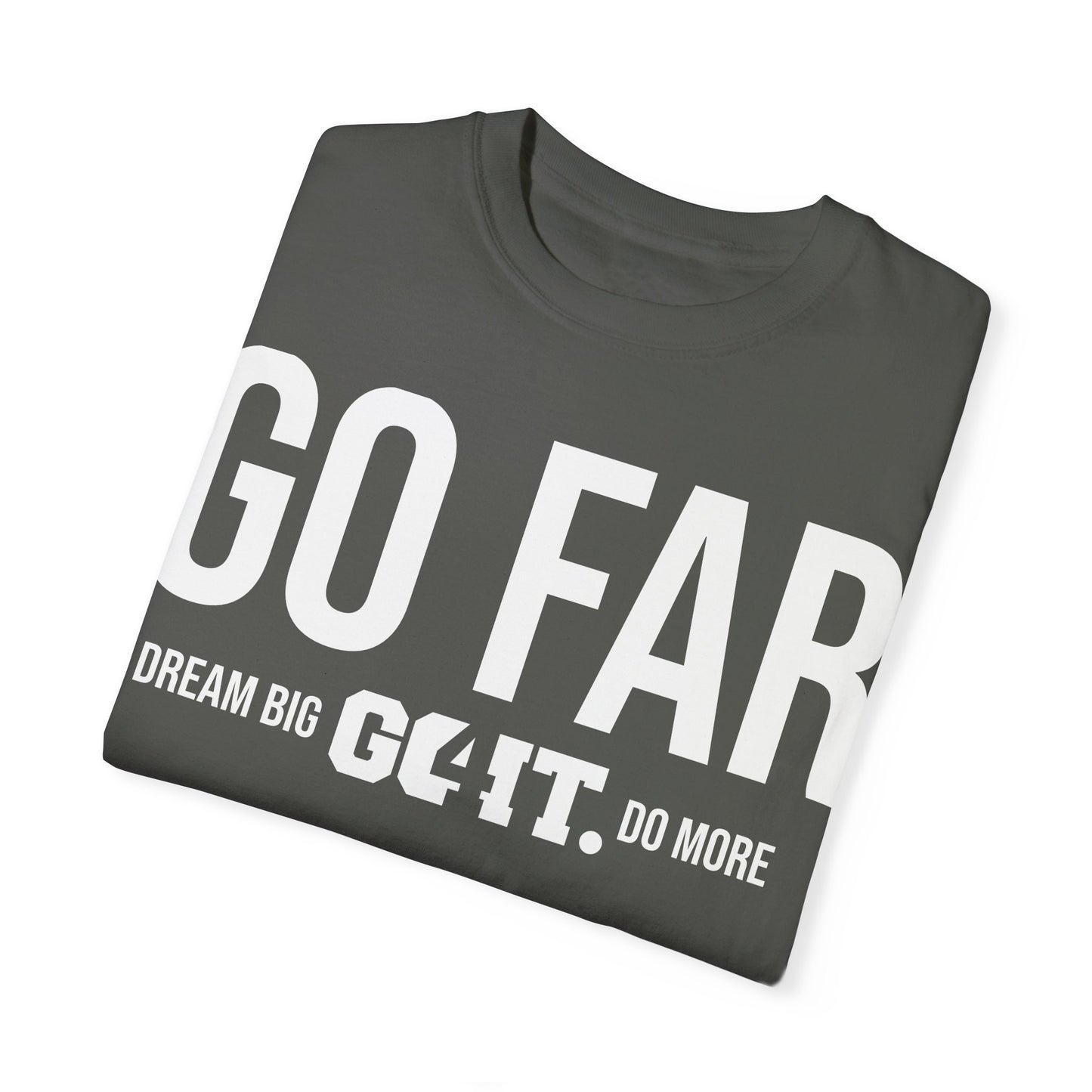 GO FAR Unisex Garment Dyed T-Shirt GO4IT Collection