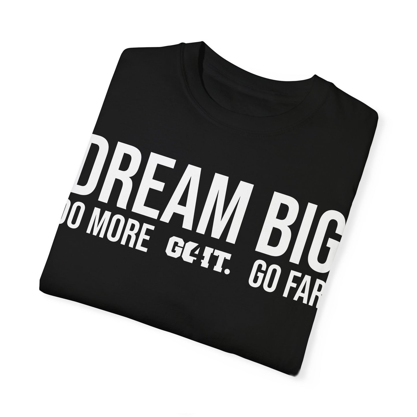 Inspirational Dream Big Unisex Garment Dyed T-Shirt