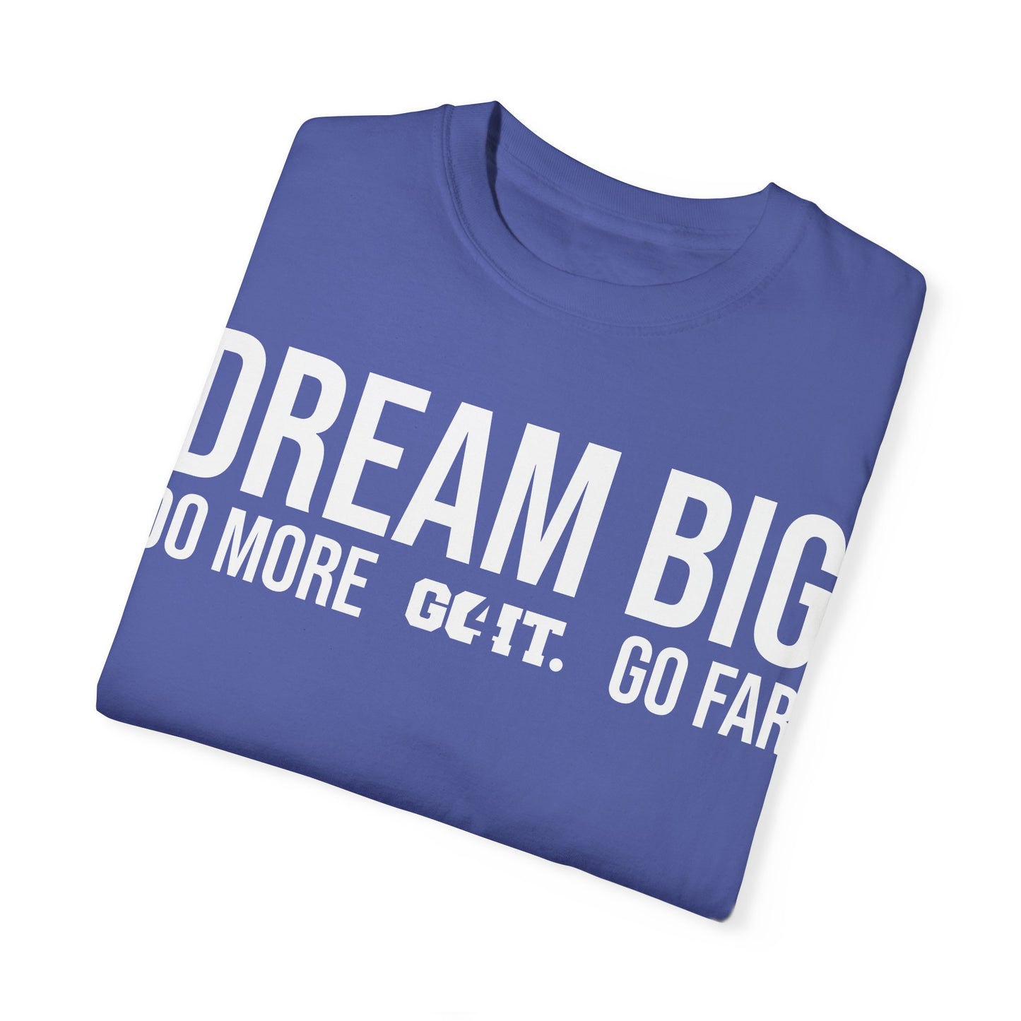 Inspirational Dream Big Unisex Garment Dyed T-Shirt
