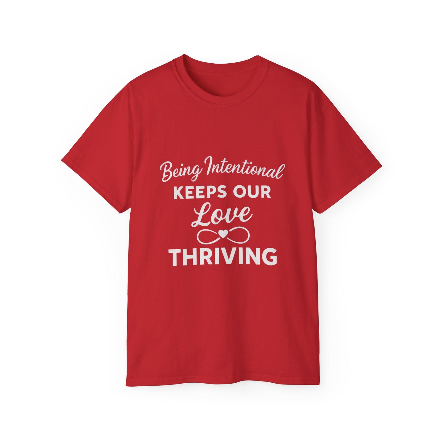 Being Intentional Keeps Our Love Thriving T-Shirt