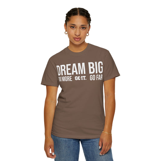 Inspirational Dream Big Unisex Garment Dyed T-Shirt