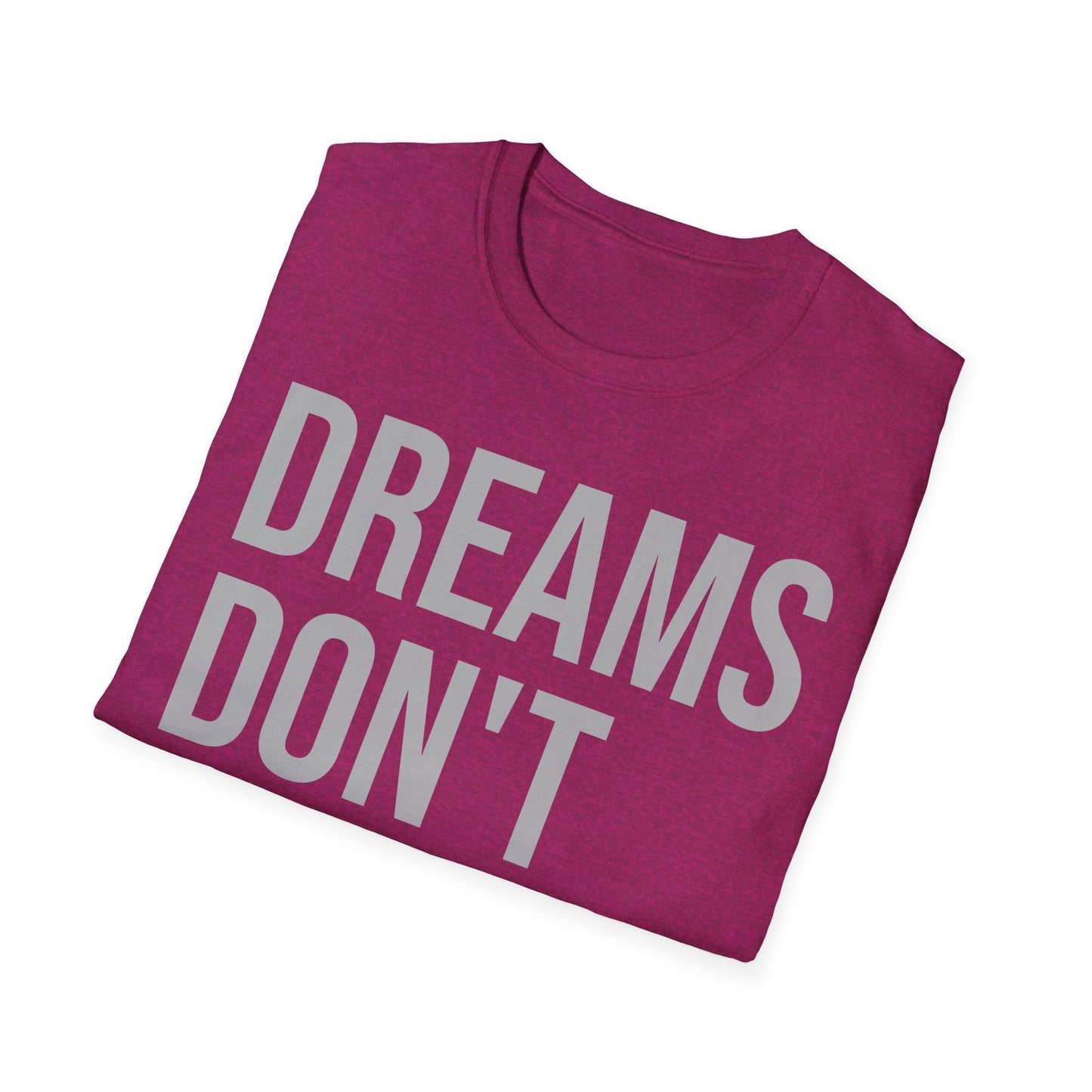 Dreams Don't Shrink; People Do Inspirational Unisex Soft Style T-Shirt