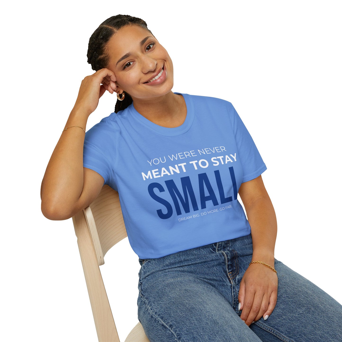You Were Never Meant to Stay Small – Statement Unisex Tee