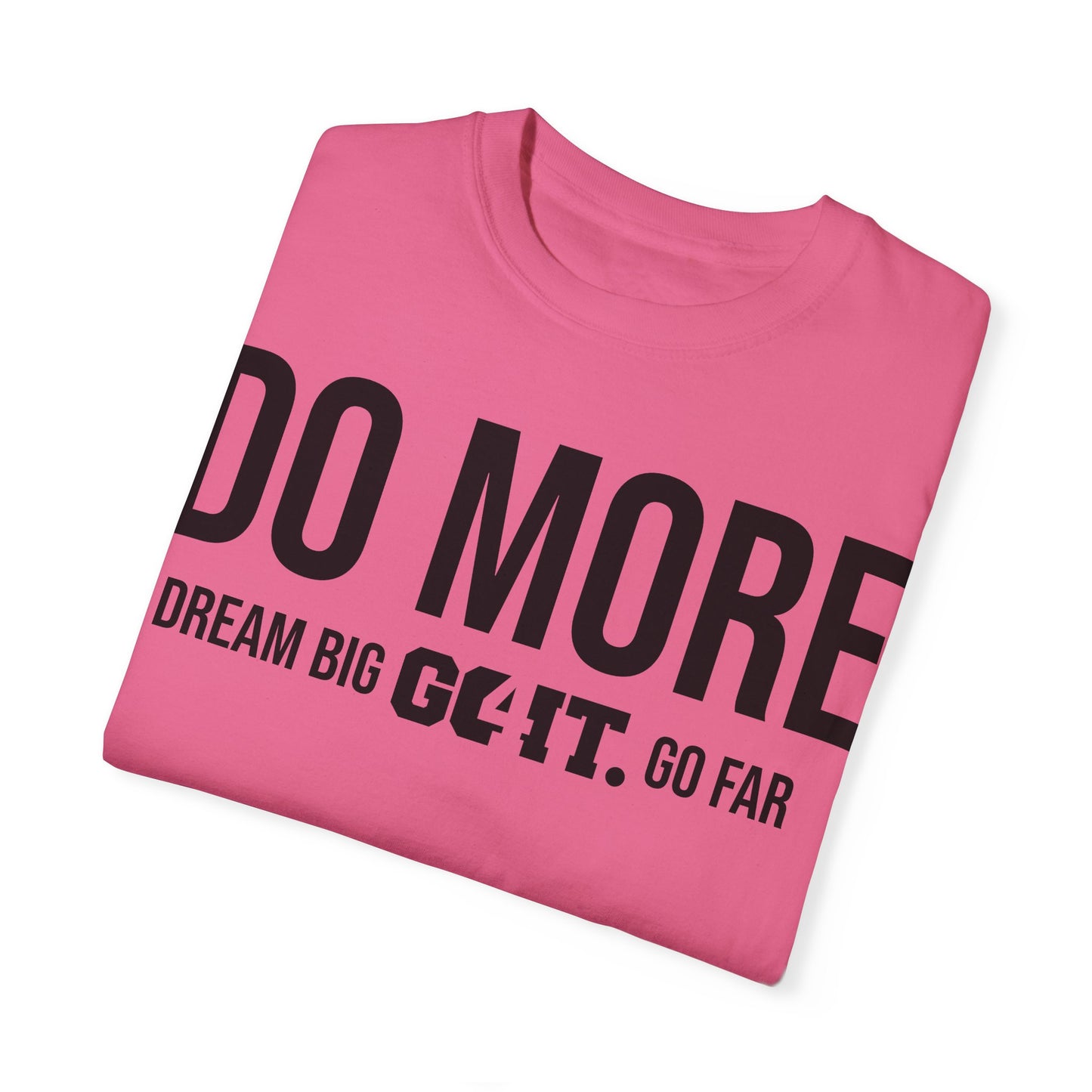 Do More Unisex Garment Dyed T-Shirt GO4IT Collection