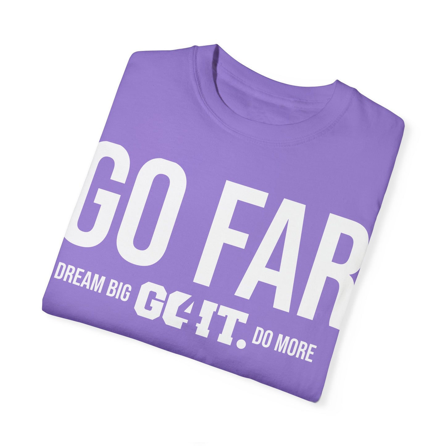 GO FAR Unisex Garment Dyed T-Shirt GO4IT Collection