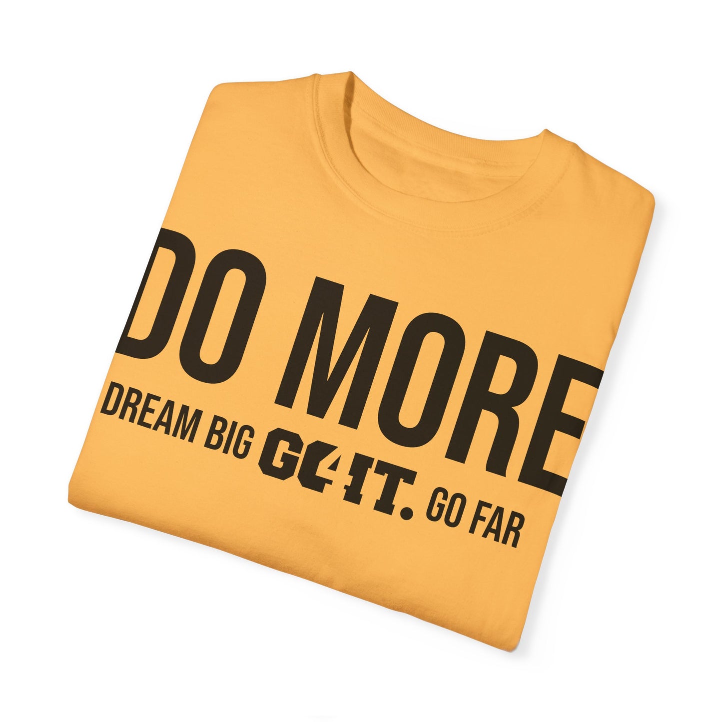Do More Unisex Garment Dyed T-Shirt GO4IT Collection