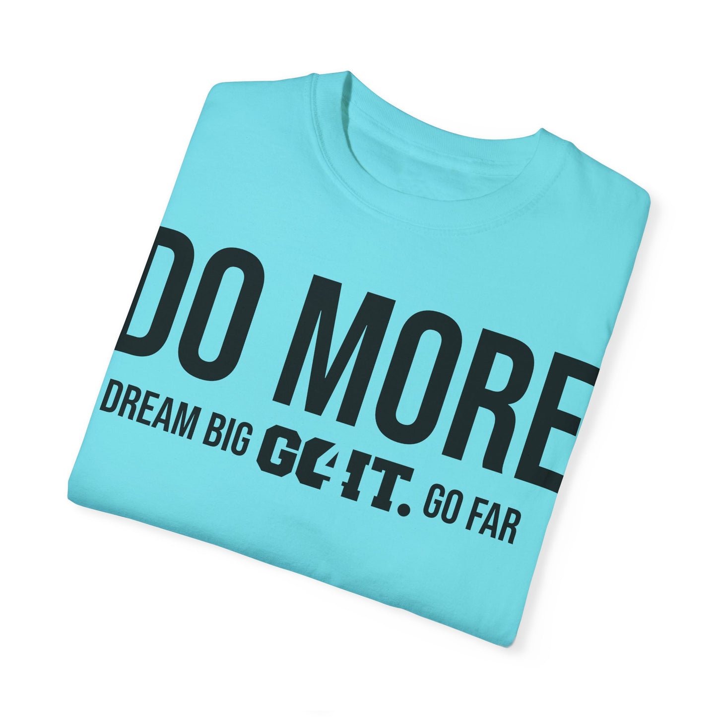 Do More Unisex Garment Dyed T-Shirt GO4IT Collection