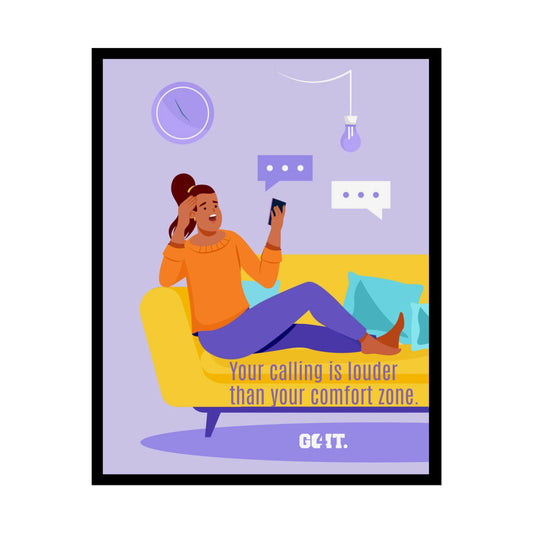 Inspirational Rolled Poster -Your calling is louder than your comfort zone. —GO4IT.