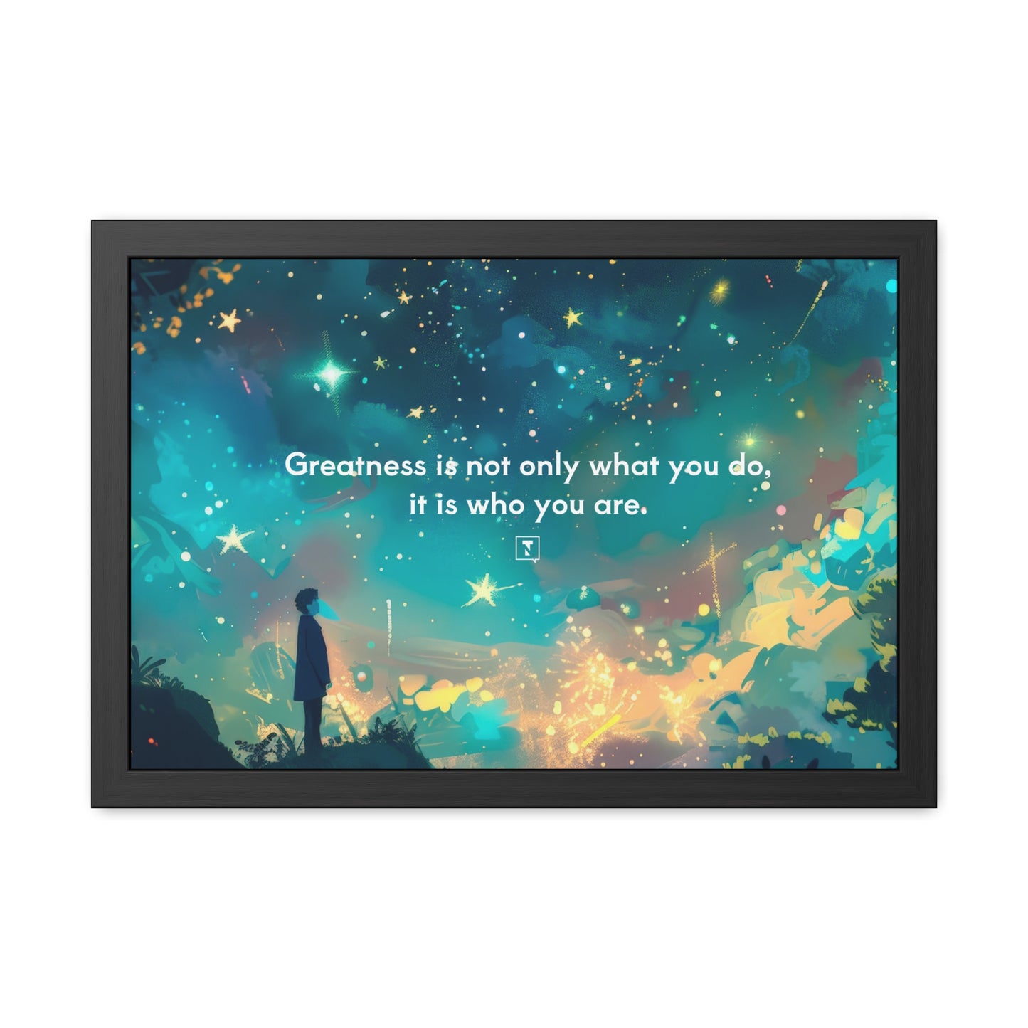 Motivational Poster – “Greatness Is Not Only What You Do, It Is Who You Are”