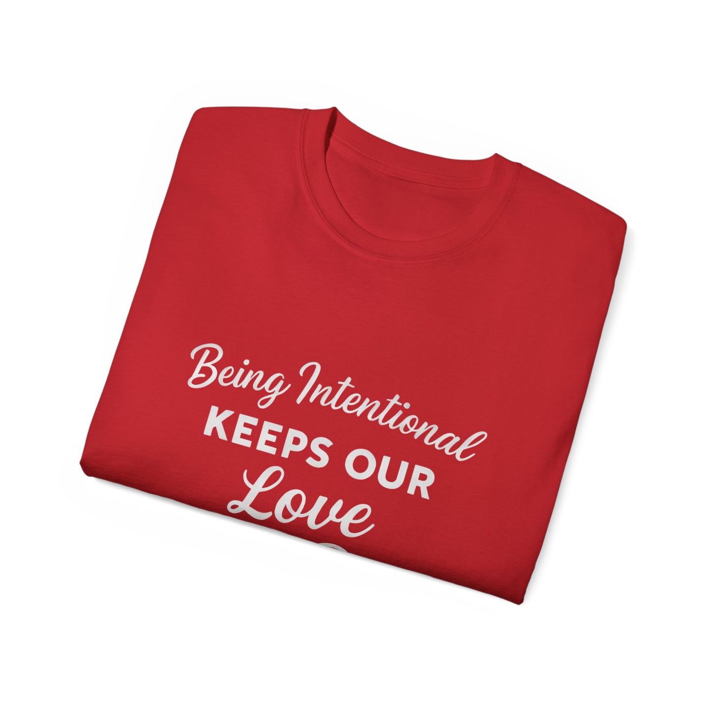 Being Intentional Keeps Our Love Thriving T-Shirt