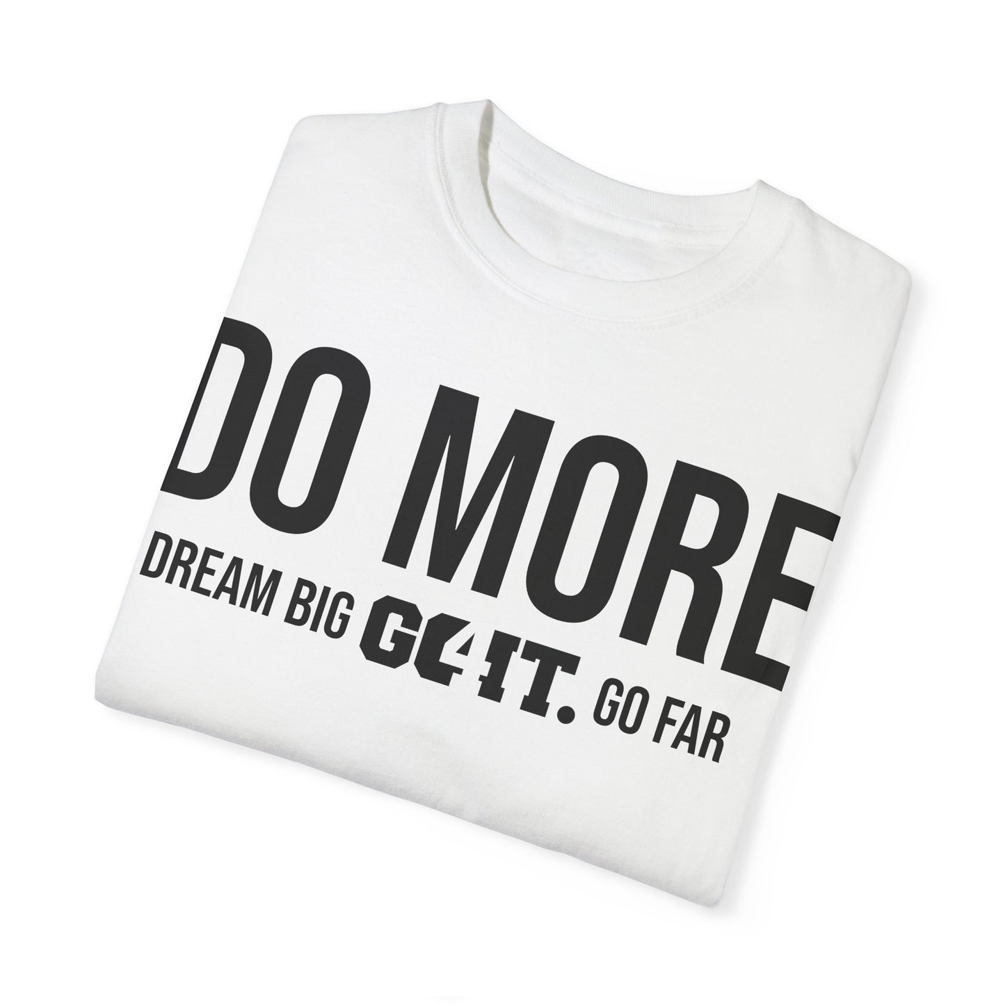 Do More Unisex Garment Dyed T-Shirt GO4IT Collection