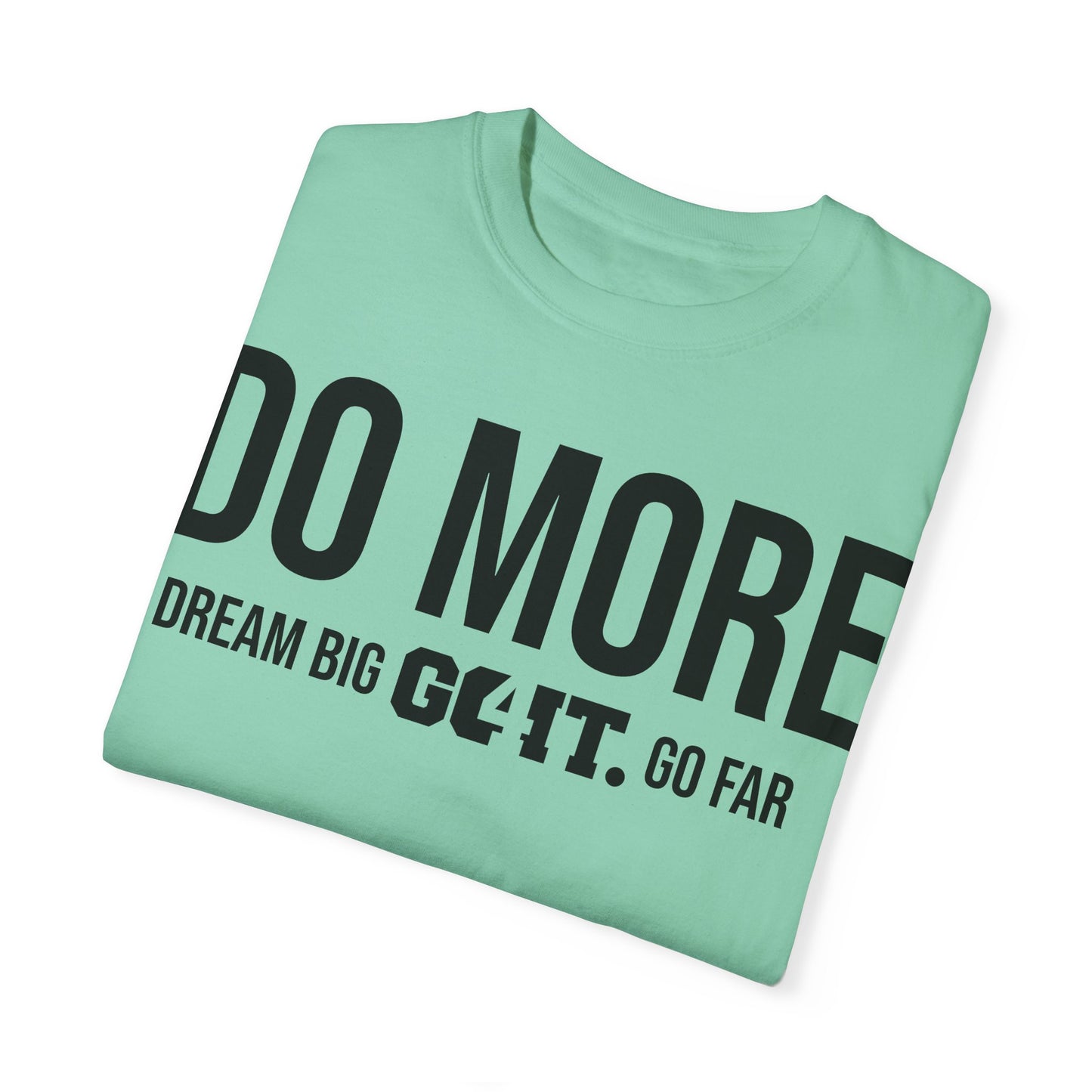 Do More Unisex Garment Dyed T-Shirt GO4IT Collection