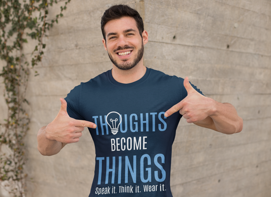 Thoughts Become Things Tee Speak it. Think it. Wear it.