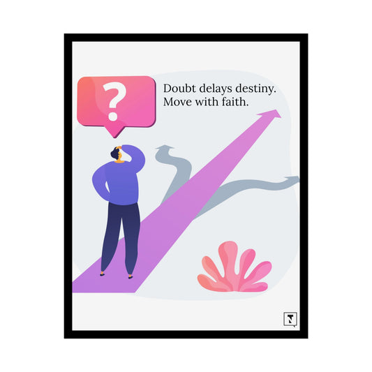 Inspirational Rolled Poster - "Doubt delays destiny. Move with faith."