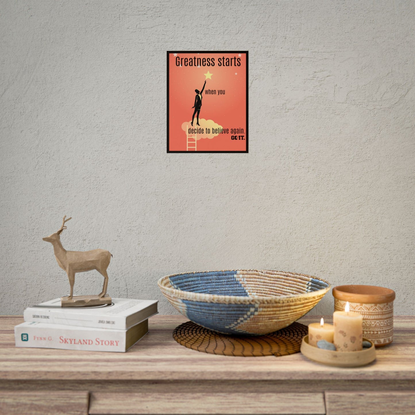 Inspirational Rolled Poster - Greatness starts when you decide to believe again. —GO4IT.
