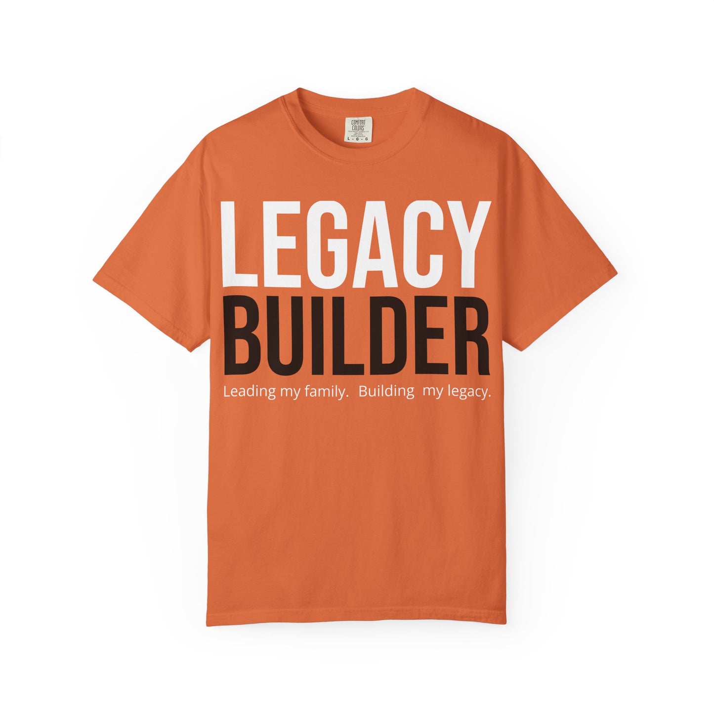 Legacy Builder Orange T-Shirt Built for Men Who Build What Lasts