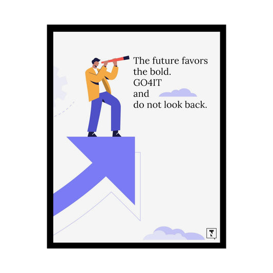 Inspirational Rolled Poster - The future favors the bold. GO4IT and don’t look back.