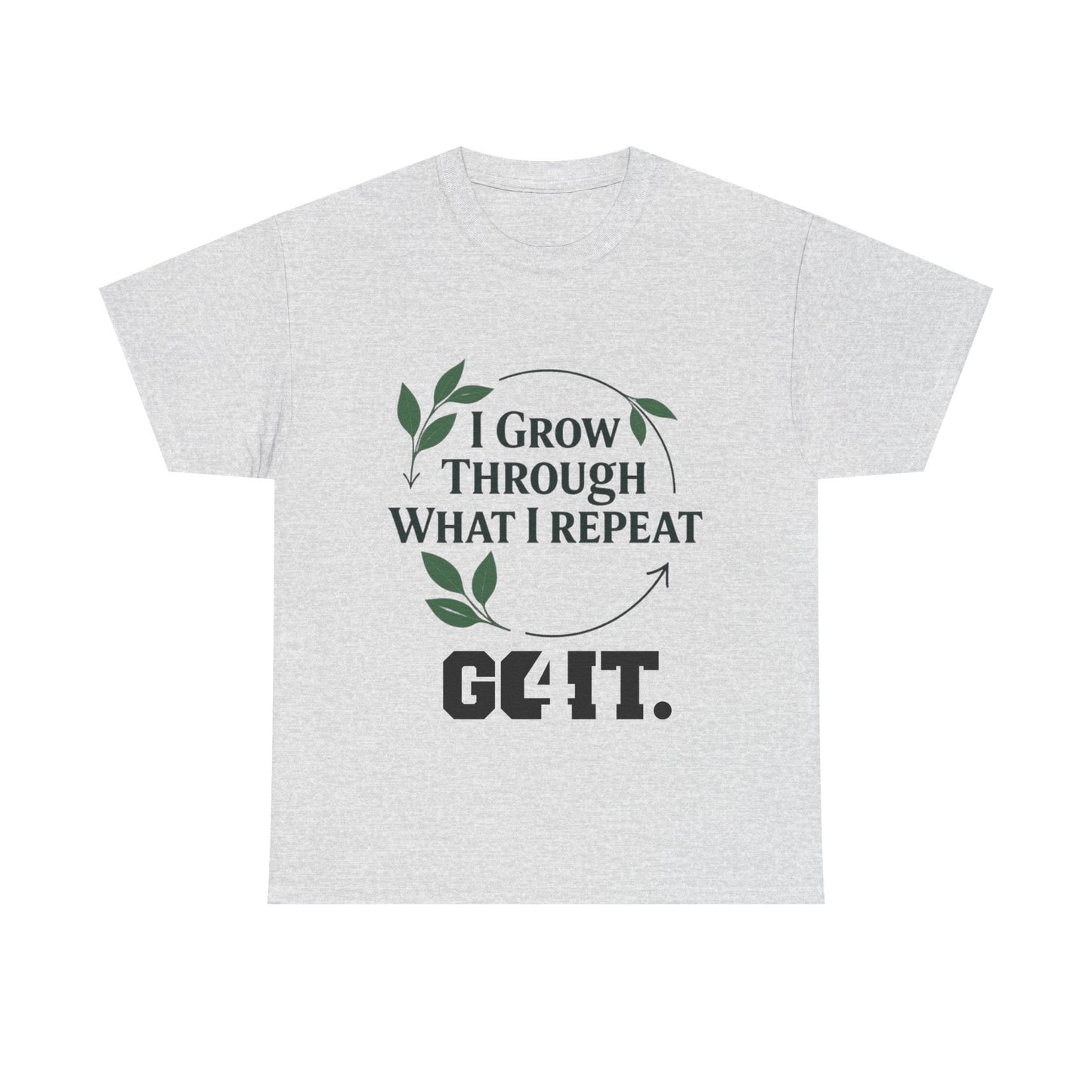 I Grow Through What I Repeat Tee