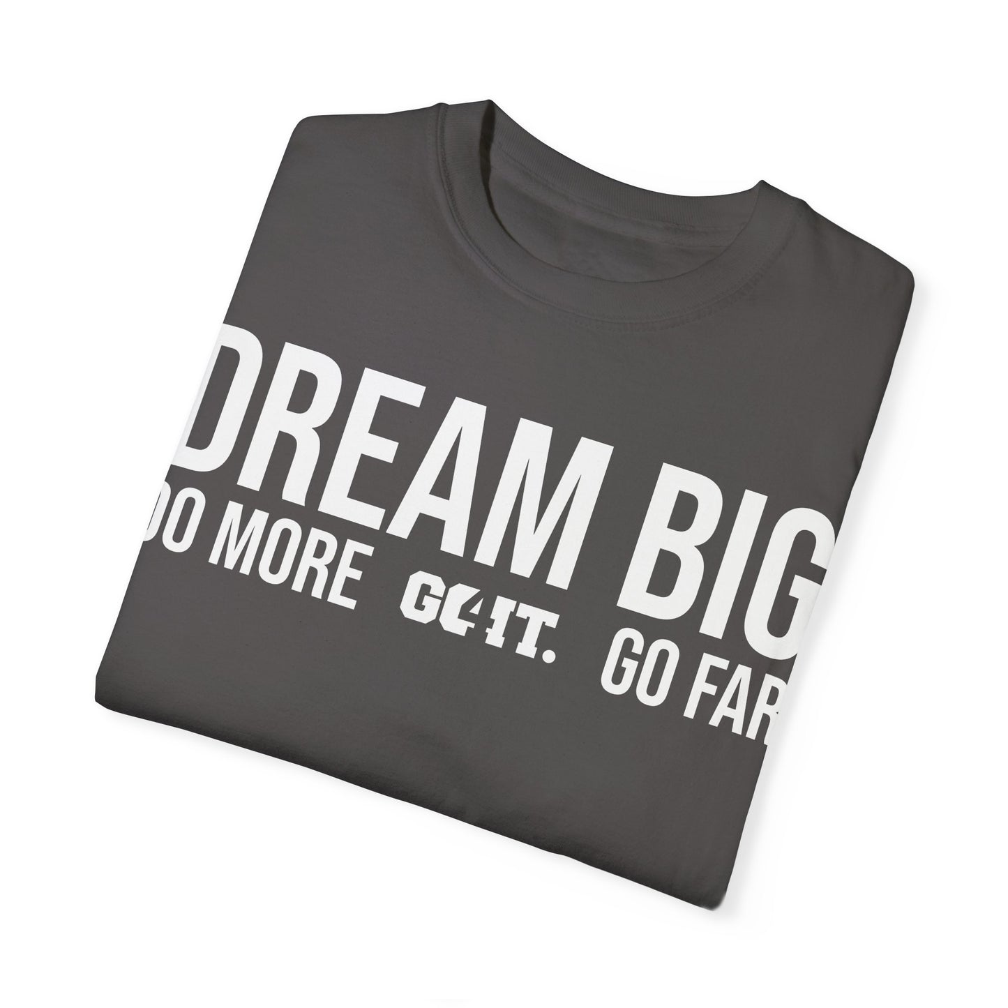 Inspirational Dream Big Unisex Garment Dyed T-Shirt