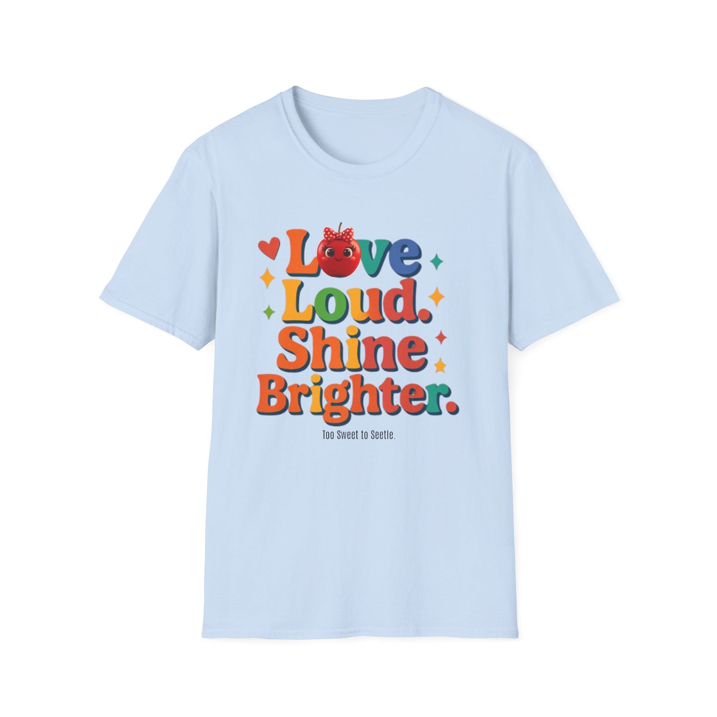 💖 Love Loud. Shine Brighter. Tee