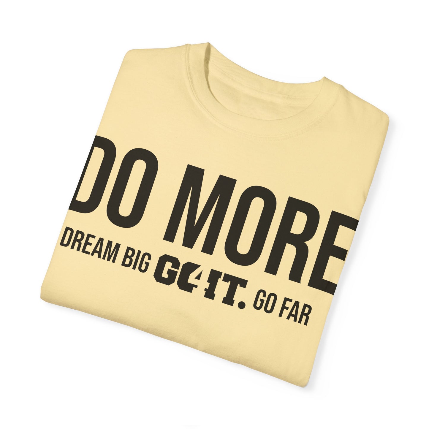 Do More Unisex Garment Dyed T-Shirt GO4IT Collection