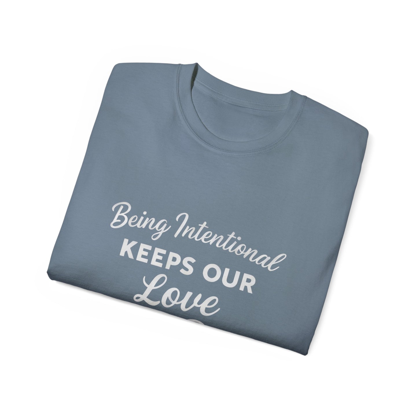 Being Intentional Keeps Our Love Thriving T-Shirt