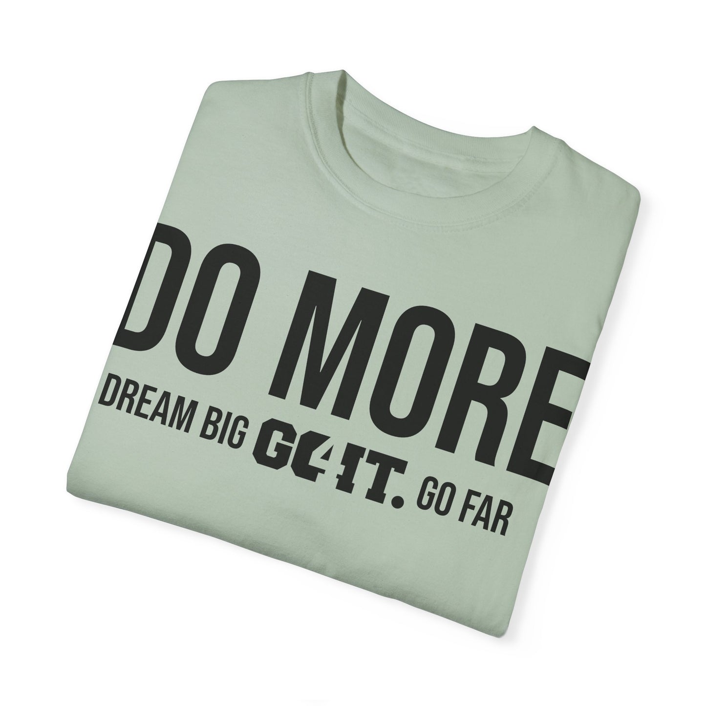 Do More Unisex Garment Dyed T-Shirt GO4IT Collection