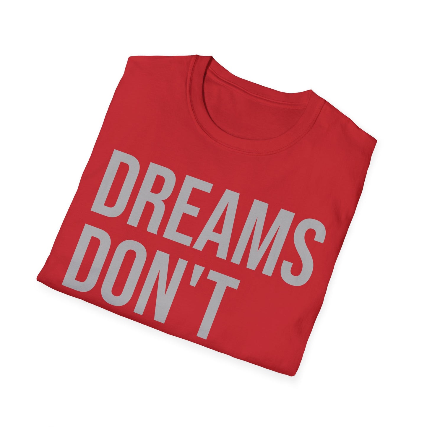 Dreams Don't Shrink; People Do Inspirational Unisex Soft Style T-Shirt