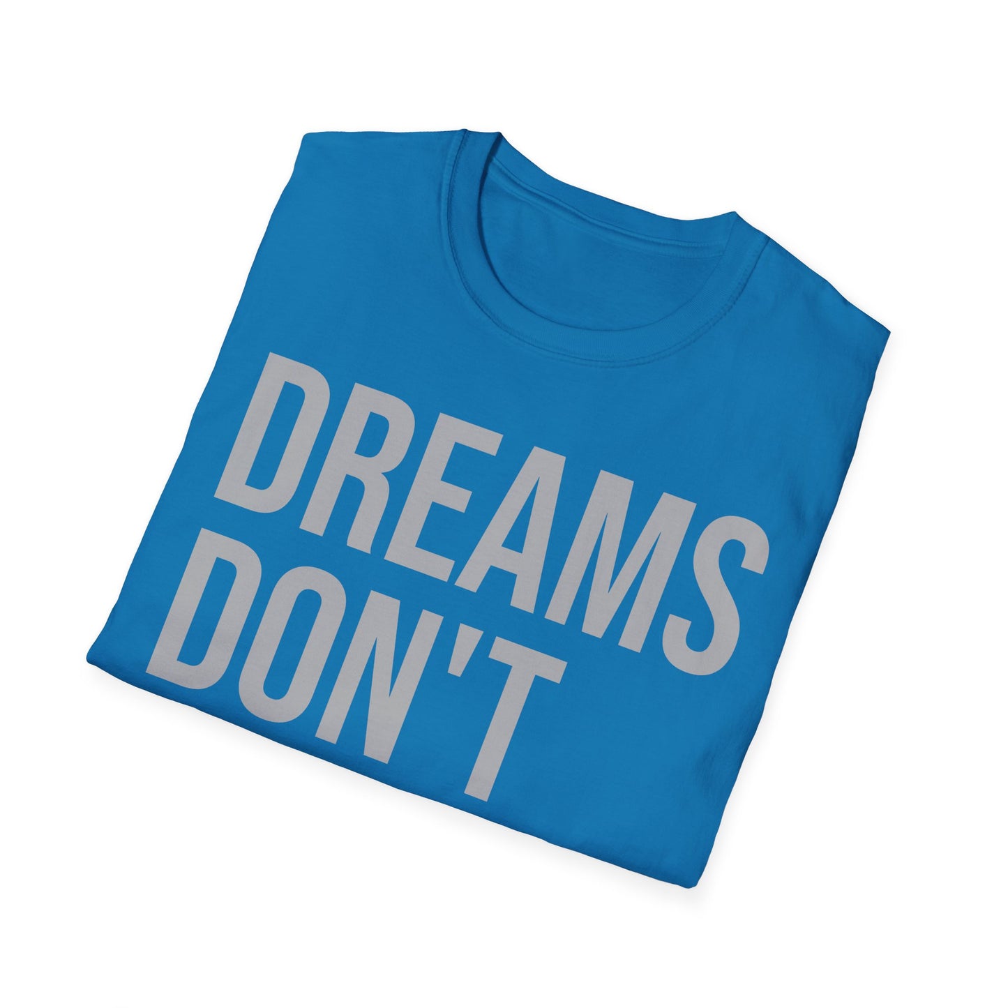 Dreams Don't Shrink; People Do Inspirational Unisex Soft Style T-Shirt