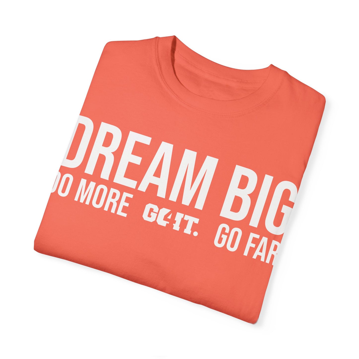Inspirational Dream Big Unisex Garment Dyed T-Shirt