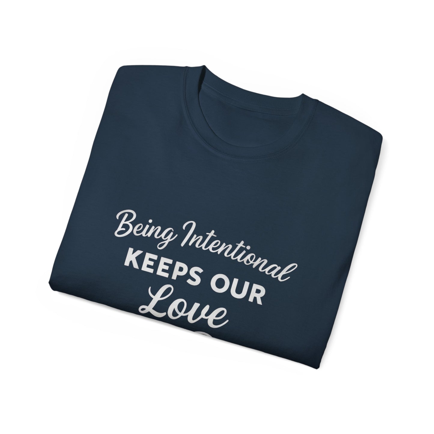 Being Intentional Keeps Our Love Thriving T-Shirt