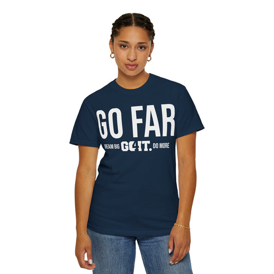 GO FAR Unisex Garment Dyed T-Shirt GO4IT Collection