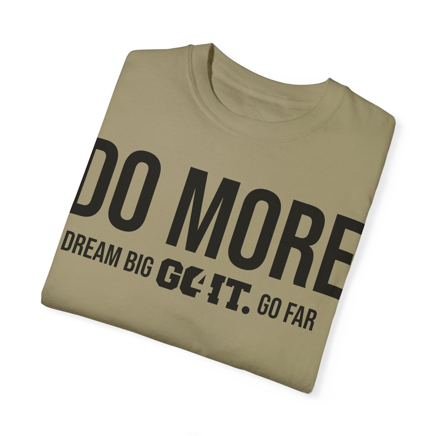 Do More Unisex Garment Dyed T-Shirt GO4IT Collection