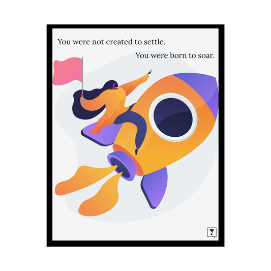 Inspirational Rolled Poster - You weren’t created to settle. You were born to soar.