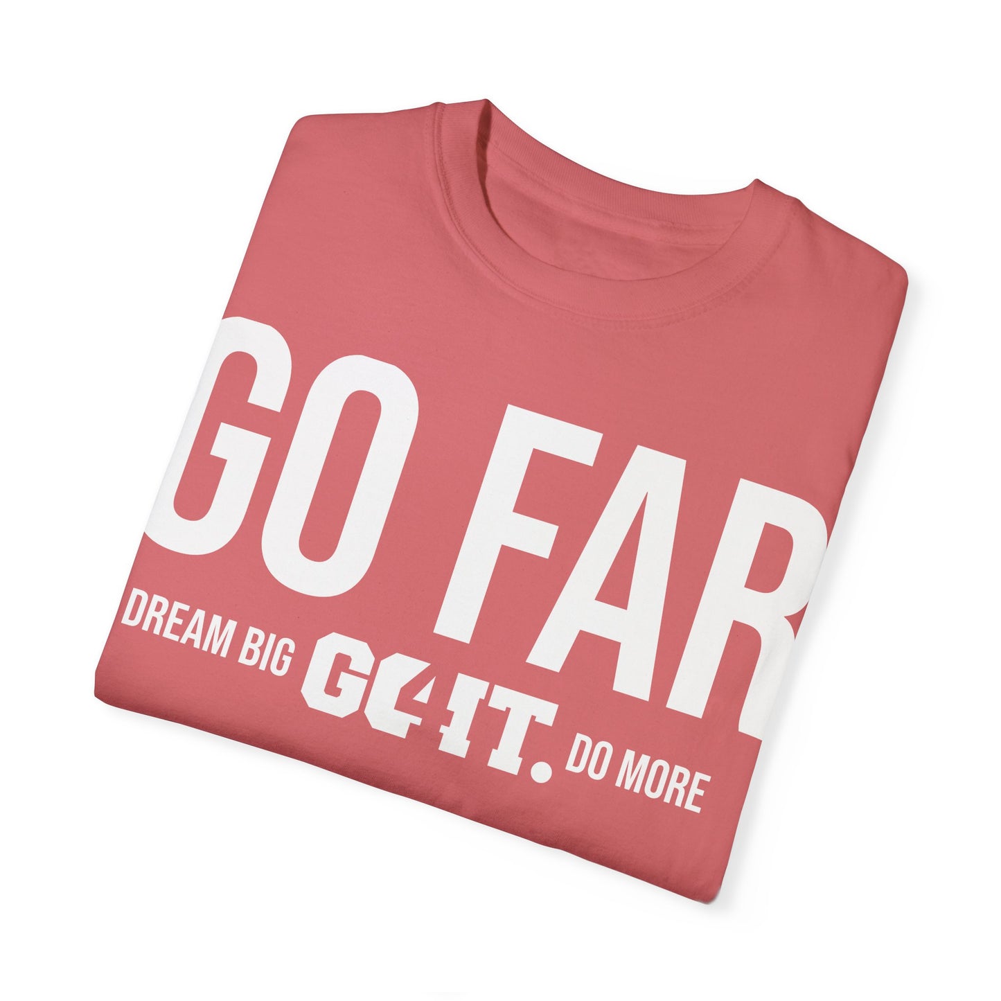 GO FAR Unisex Garment Dyed T-Shirt GO4IT Collection