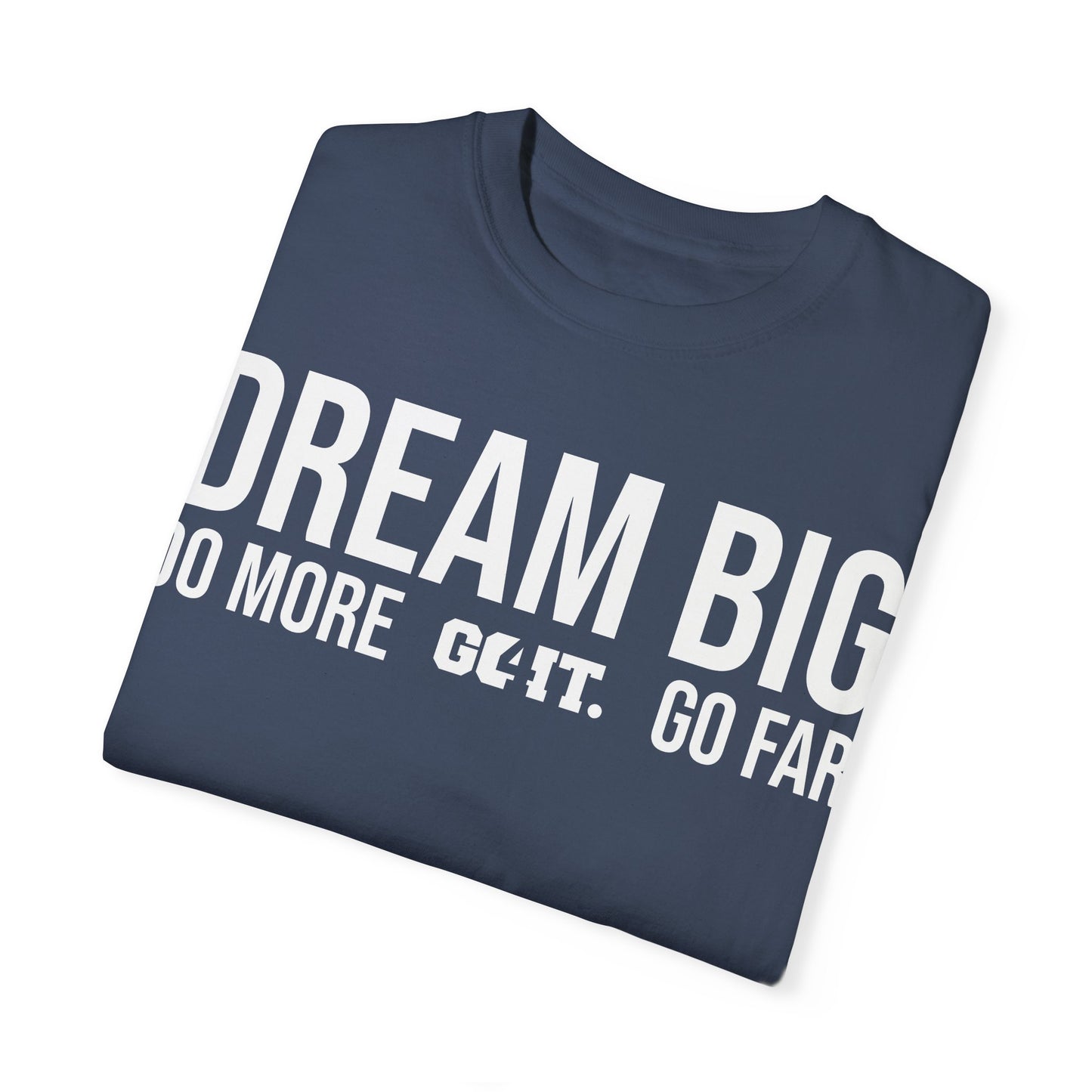 Inspirational Dream Big Unisex Garment Dyed T-Shirt