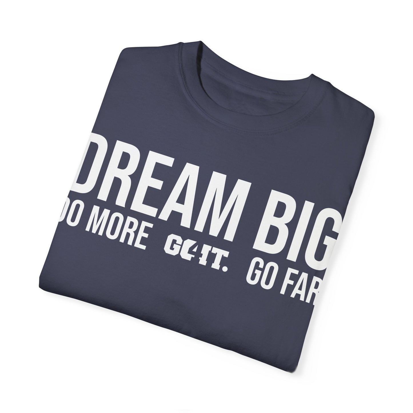 Inspirational Dream Big Unisex Garment Dyed T-Shirt